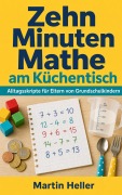 Cover-Bild zum Titel 'Zehn Minuten Mathe am Küchentisch' von 'Martin Heller'