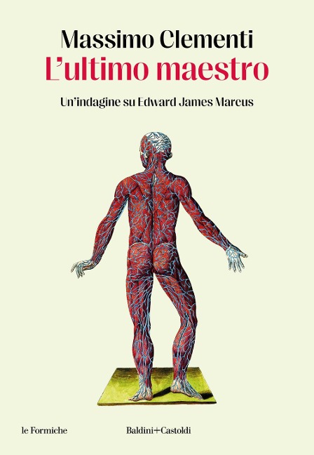 L' ultimo maestro. Un'indagine su Edward James Marcus - Massimo Clementi