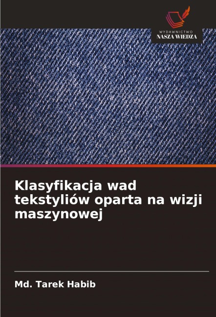 Klasyfikacja wad tekstyliów oparta na wizji maszynowej - Md. Tarek Habib