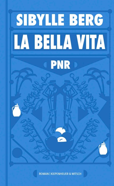 PNR: La Bella Vita - Sibylle Berg