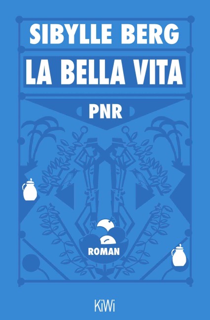 PNR: La Bella Vita - Sibylle Berg