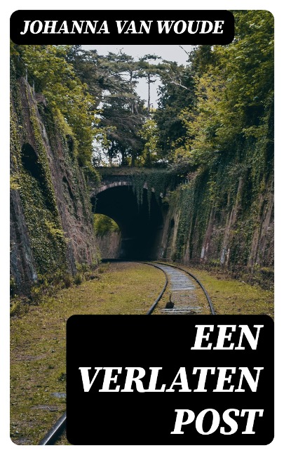 Een verlaten post - Johanna Van Woude