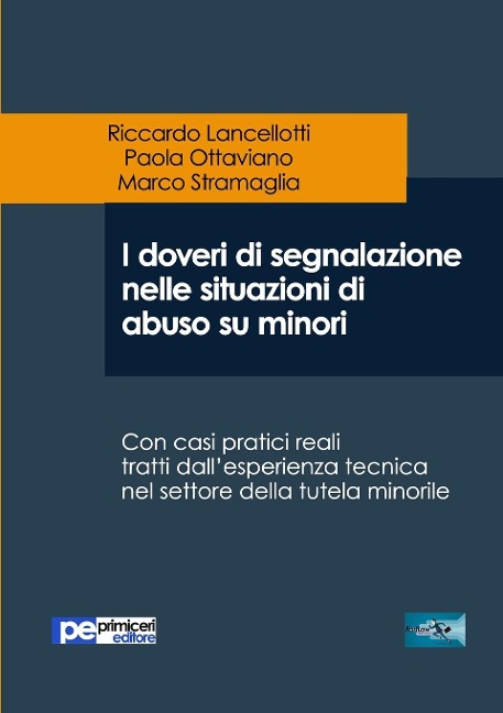 I doveri di segnalazione nelle situazioni di abuso su minori - Riccardo Lancellotti, Paola Ottaviano, Marco Stramaglia