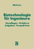 Biotechnologie für Ingenieure - Marinus Meiners