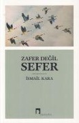 Zafer Degil Sefer - Ismail Kara