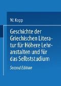 Geschichte der griechischen Literatur für höhere Lehranstalten und für das Selbststudium - Waldemar Kopp