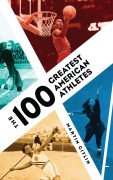 Cover-Bild zum Titel 'The 100 Greatest American Athletes' von 'Martin Gitlin'