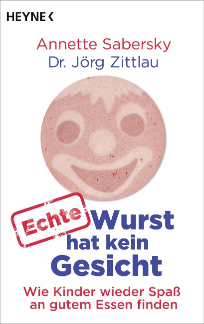 Echte Wurst hat kein Gesicht - Annette Sabersky, Jörg Zittlau