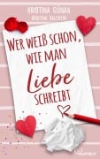 Wer weiß schon, wie man Liebe schreibt - Kristina Günak, Kristina Valentin
