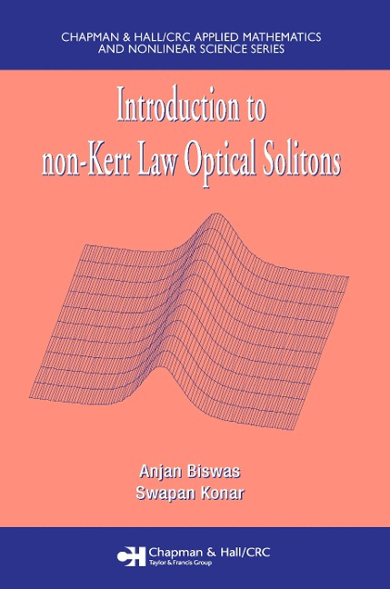 Introduction to non-Kerr Law Optical Solitons - Anjan Biswas, Swapan Konar