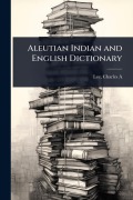 Cover-Bild zum Titel 'Aleutian Indian and English Dictionary' von 'Lee Charles A'