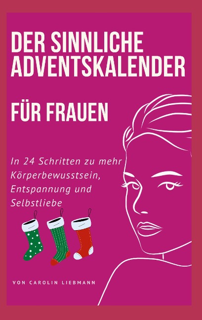 Der sinnliche Adventskalender für Frauen - Carolin Liebmann