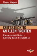 Cover-Bild zum Titel 'Kriegstüchtig an allen Fronten' von 'Jürgen Wagner'