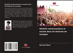 Cover-Bild zum Titel 'Identité communautaire et sociale dans les festivals de musique' von 'Hannah Mead'