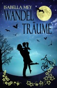 Cover-Bild zum Titel 'Wandelträume' von 'Isabella Mey'
