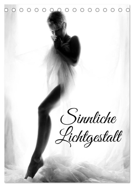 Sinnliche Lichtgestalt (Tischkalender 2026 DIN A5 hoch), CALVENDO Monatskalender - Lichtgestalt Lichtgestalt