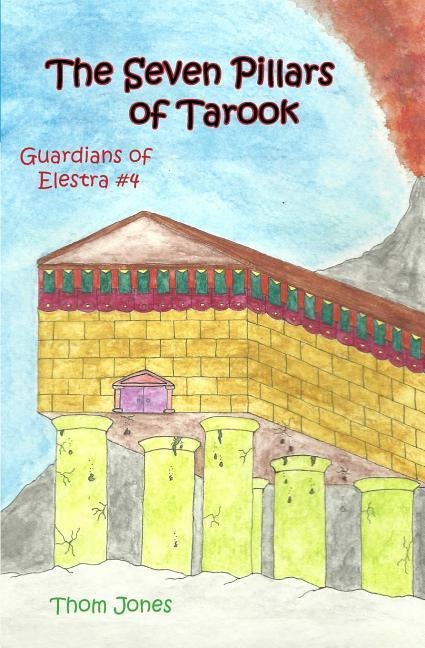 The Seven Pillars of Tarook: The Guardians of Elestra - 