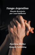 Tango Argentino Piccolo Breviario per i suoi Ballerini - Patricia Müller