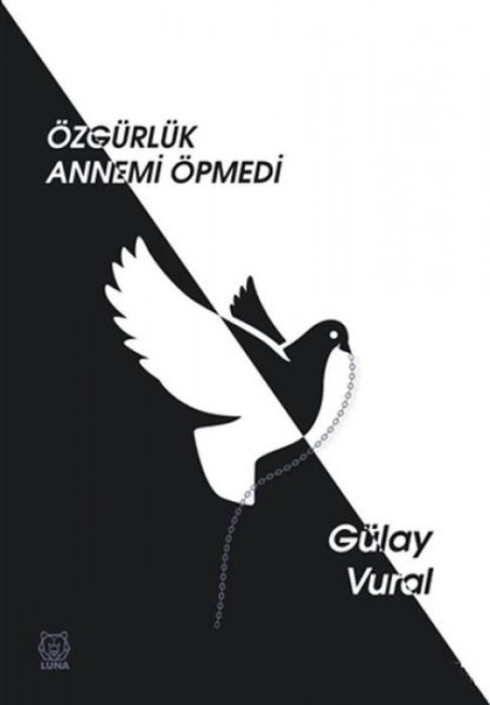 Özgürlük Annemi Öpmedi - Gülay Vural