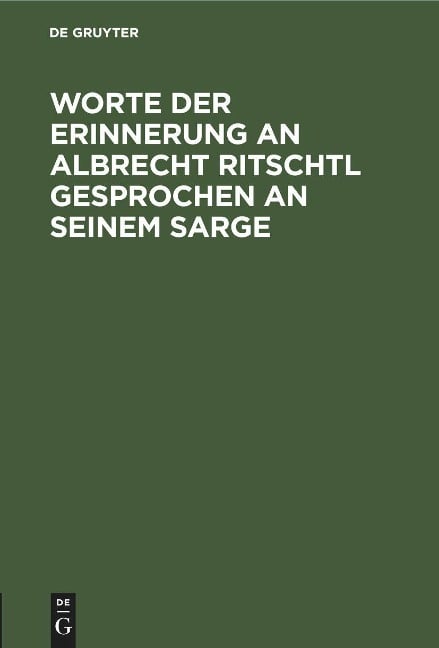 Worte der Erinnerung an Albrecht Ritschtl gesprochen an seinem Sarge - 