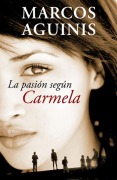 Cover-Bild zum Titel 'La Pasión Según Carmela/ The Passion According to Carmela' von 'Marcos Aguinis'