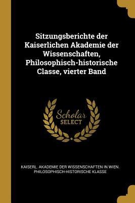 Sitzungsberichte der Kaiserlichen Akademie der Wissenschaften, Philosophisch-historische Classe, vierter Band - 