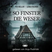 Cover-Bild zum Titel 'So finster die Weser' von 'Lena Fischer, Pia Heller'