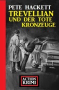 Cover-Bild zum Titel 'Trevellian und der tote Kronzeuge: Action Krimi' von 'Pete Hackett'