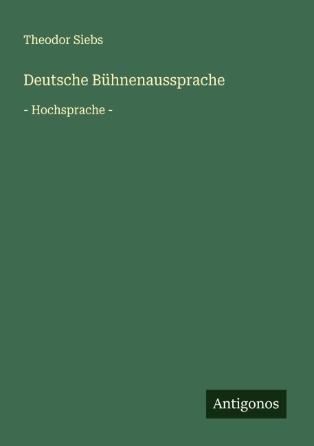 Deutsche Bühnenaussprache - Theodor Siebs
