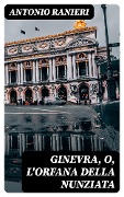 Cover-Bild zum Titel 'Ginevra, o, L'Orfana della Nunziata' von 'Antonio Ranieri'