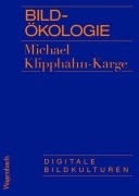 Cover-Bild zum Titel 'Bildökologie' von 'Michael Klipphahn-Karge'