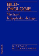 Cover-Bild zum Titel 'Bildökologie' von 'Michael Klipphahn-Karge'