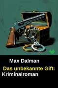Cover-Bild zum Titel 'Das unbekannte Gift: Kriminalroman' von 'Max Dalman'