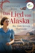 Cover-Bild zum Titel 'Das Lied von Alaska - Bis zum fernen Horizont' von 'Christopher Ross'