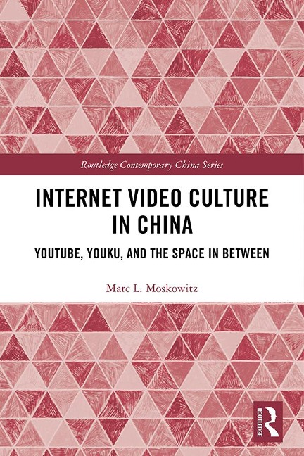 Internet Video Culture in China - Marc L Moskowitz