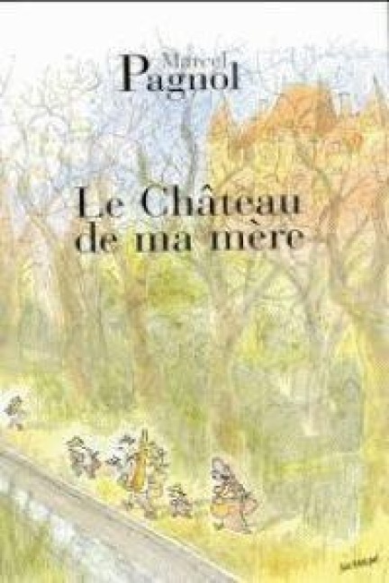 Le chateau de ma mere - Marcel Pagnol