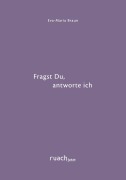 Cover-Bild zum Titel 'Fragst Du, antworte ich' von 'Eva-Maria Braun'