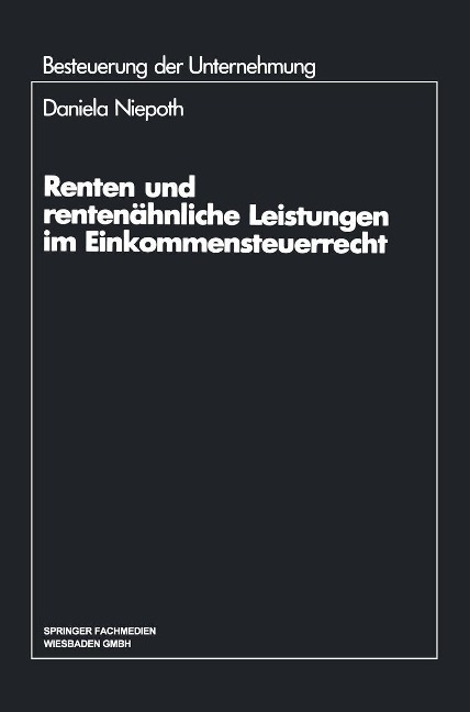 Renten und rentenähnliche Leistungen im Einkommensteuerrecht - Daniela Niepoth