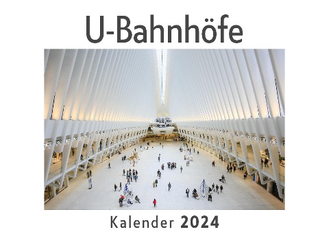 U-Bahnhöfe (Wandkalender 2024, Kalender DIN A4 quer, Monatskalender im Querformat mit Kalendarium, Das perfekte Geschenk) - Anna Müller