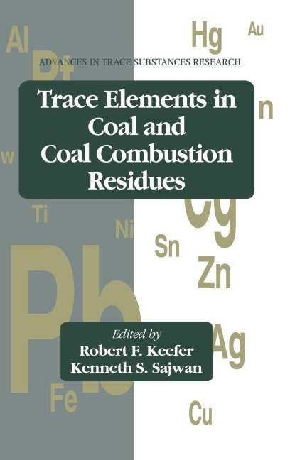 Trace Elements in Coal and Coal Combustion Residues - Robert F. Keefer, Kenneth S. Sajwan