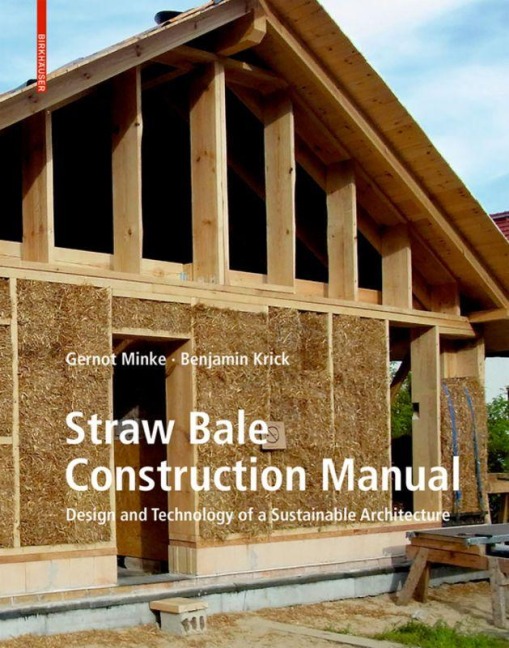 Straw Bale Construction Manual - Gernot Minke, Benjamin Krick