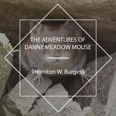 The Adventures of Danny Meadow Mouse - Thornton W. Burgess