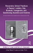 Cover-Bild zum Titel 'Responsive School Practices to Support Lesbian, Gay, Bisexual, Transgender, and Questioning Students and Families' von 'Emily S. Fisher, Kelly S. Kennedy'
