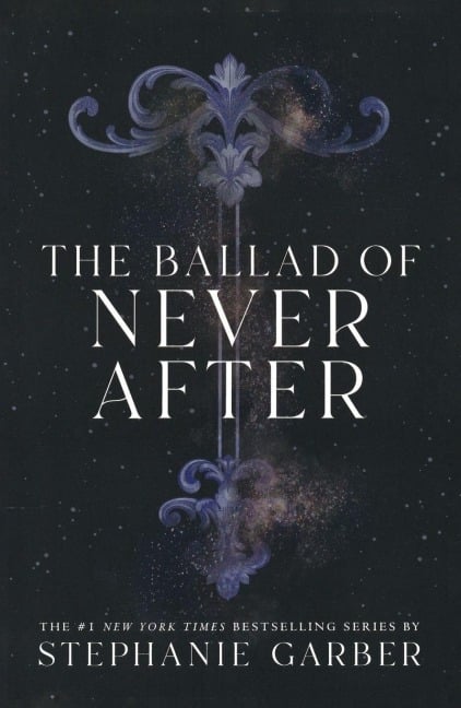The Ballad of Never After - Stephanie Garber