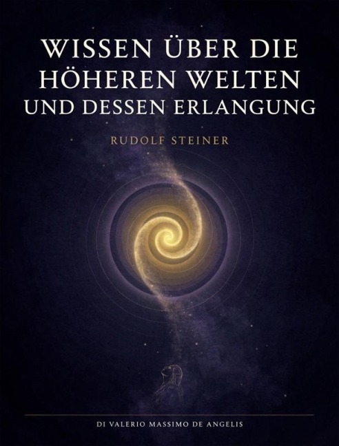 Wissen über die höheren welten und dessen erlangung - Rudolf Steiner