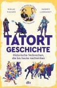 Cover-Bild zum Titel 'Tatort Geschichte' von 'Hannes Liebrandt, Niklas Fischer'