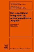 Die europäische Integration als ordnungspolitische Aufgabe - 