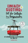 Cover-Bild zum Titel 'Einfach Südtirol: Mit der Seilbahn ins Bergparadies' von ''