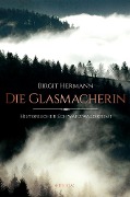 Die Glasmacherin - Birgit Hermann