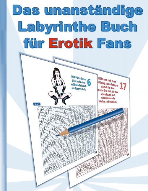 Das UNANSTÄNDIGE Labyrinthe Buch für EROTIK Fans - Anna Lana